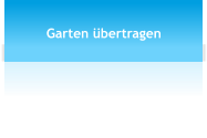 Garten übertragen